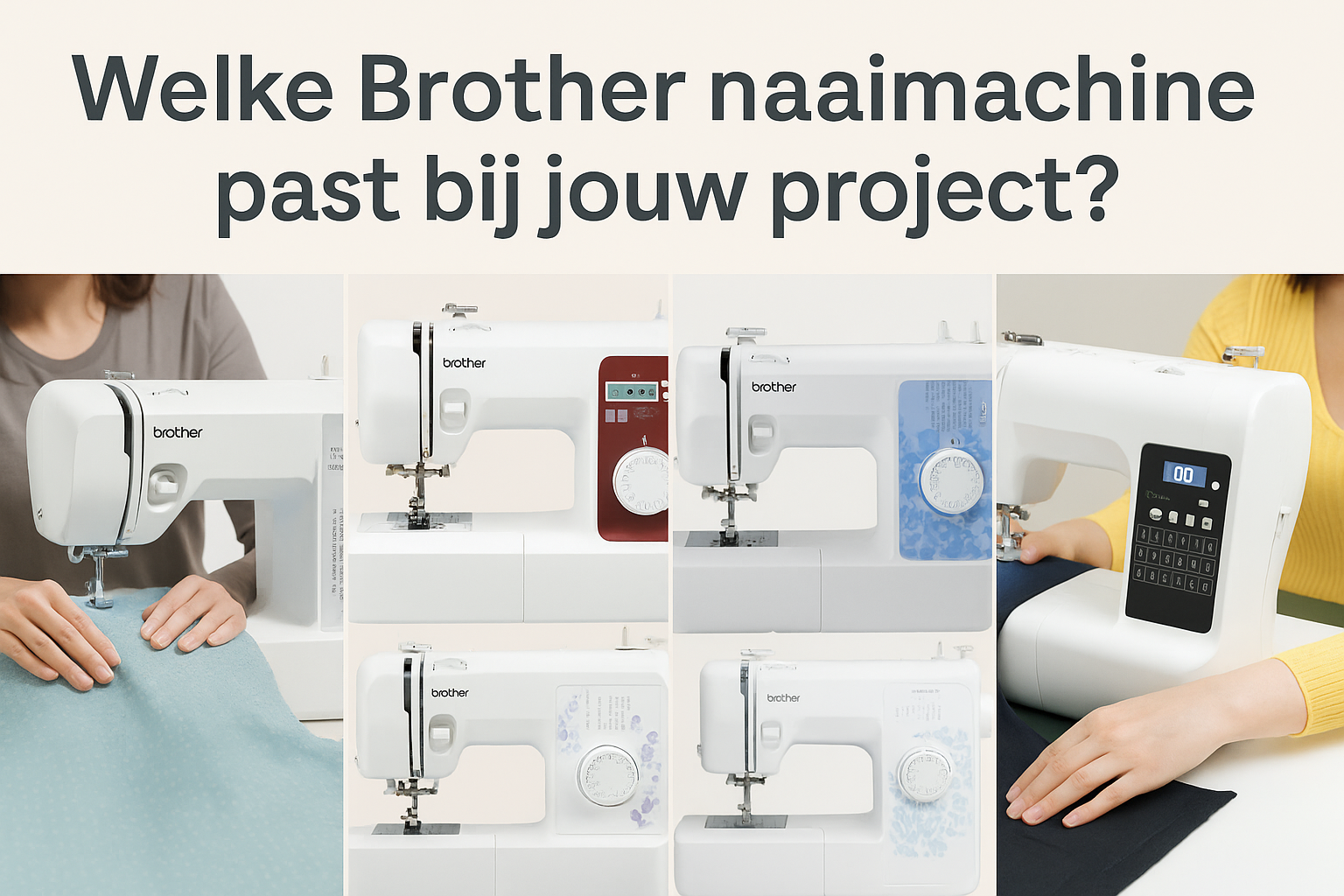 Welke Brother naaimachine past bij jouw project?