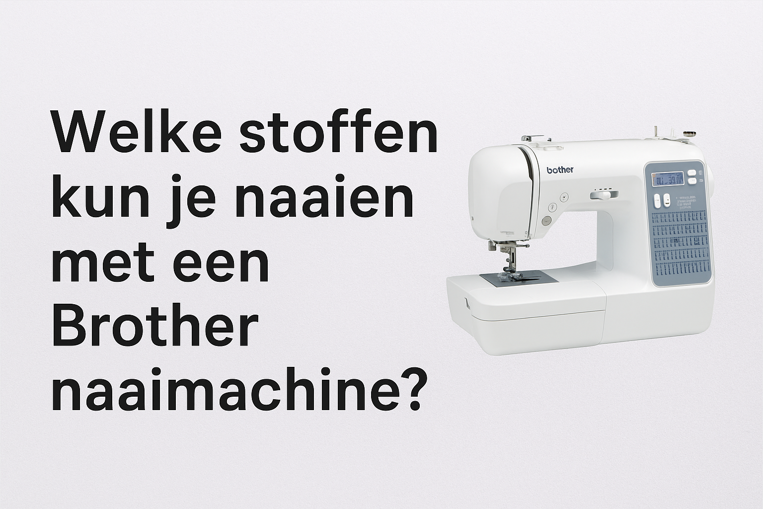 Welke stoffen kun je naaien met een Brother naaimachine?