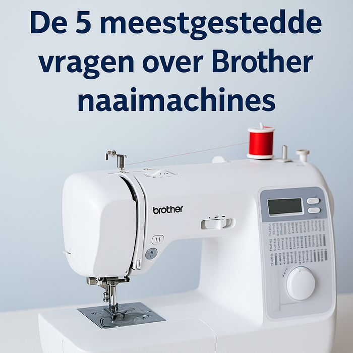 De 5 meestgestelde vragen over Brother naaimachines