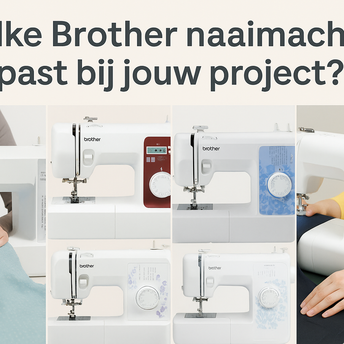 Welke Brother naaimachine past bij jouw project?